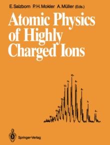 Atomic Physics of Highly Charged Ions : Proceedings of the Fifth International Conference on the Physics of Highly Charged Ions Justus-Liebig-Universitat Giessen Giessen, Federal Republic of Germany,