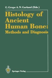 Histology of Ancient Human Bone: Methods and Diagnosis : Proceedings of the "Palaeohistology Workshop" held from 3-5 October 1990 at Gottingen