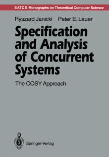 Specification and Analysis of Concurrent Systems : The COSY Approach