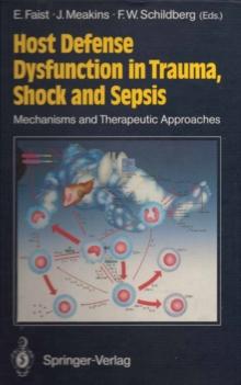 Host Defense Dysfunction in Trauma, Shock and Sepsis : Mechanisms and Therapeutic Approaches