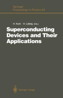 Superconducting Devices and Their Applications : Proceedings of the 4th International Conference SQUID '91 (Sessions on Superconducting Devices), Berlin, Fed. Rep. of Germany, June 18-21, 1991