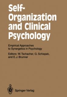 Self-Organization and Clinical Psychology : Empirical Approaches to Synergetics in Psychology