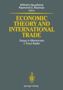 Economic Theory and International Trade : Essays in Memoriam J. Trout Rader