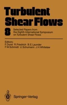 Turbulent Shear Flows 8 : Selected Papers from the Eighth International Symposium on Turbulent Shear Flows, Munich, Germany, September 9 - 11, 1991