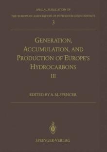 Generation, Accumulation and Production of Europe's Hydrocarbons III : Special Publication of the European Association of Petroleum Geoscientists No. 3