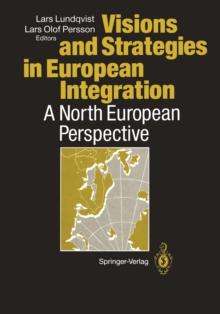 Visions and Strategies in European Integration : A North European Perspective