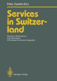 Services in Switzerland : Structure, Performance, and Implications of European Economic Integration