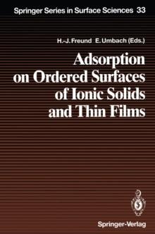 Adsorption on Ordered Surfaces of Ionic Solids and Thin Films : Proceedings of the 106th WE-Heraeus Seminar, Bad Honnef, Germany, February 15-18, 1993