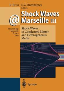 Shock Waves @ Marseille III : Shock Waves in Condensed Matter and Heterogeneous Media