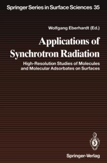 Applications of Synchrotron Radiation : High-Resolution Studies of Molecules and Molecular Adsorbates on Surfaces