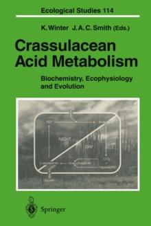 Crassulacean Acid Metabolism : Biochemistry, Ecophysiology and Evolution