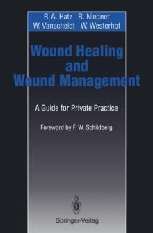 Wound Healing and Wound Management : A Guide for Private Practice