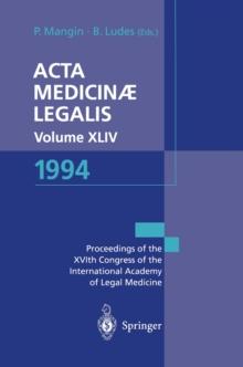 Acta Medicinae Legalis. Volume XLIV. 1994 : XVIth Congress of the International Academy of Legal Medicine and Social Medicine, Strasbourg, France, 31 May - 2 June, 1994 / XVIeme Congres de l'Academie