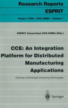 CCE: An Integration Platform for Distributed Manufacturing Applications : A Survey of Advanced Computing Technologies