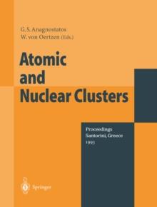 Atomic and Nuclear Clusters : Proceedings of the Second International Conference at Santorini, Greece, June 28 - July 2, 1993