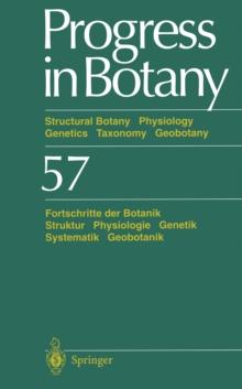 Progress in Botany / Fortschritte der Botanik : Structural Botany Physiology Genetics Taxonomy Geobotany / Struktur Physiologie Genetik Systematik Geobotanik