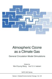 Atmospheric Ozone as a Climate Gas : General Circulation Model Simulations