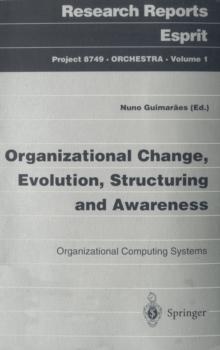 Organizational Change, Evolution, Structuring and Awareness : Organizational Computing Systems