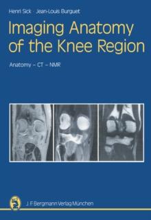 Imaging Anatomy of the Knee Region : Anatomy-CT-NMR Frontal Slices, Sagittal Slices, Horizontal Slices