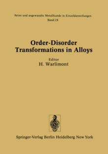 Order-Disorder Transformations in Alloys : Proceedings of the International Symposium on Order-Disorder Transformations in Alloys held 3-6 September 1973 in Tubingen, Germany