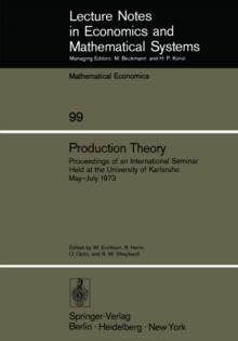 Production Theory : Proceedings of an International Seminar Held at the University at Karlsruhe May - July 1973