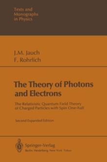 The Theory of Photons and Electrons : The Relativistic Quantum Field Theory of Charged Particles with Spin One-half