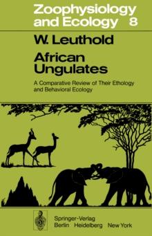 African Ungulates : A Comparative Review of Their Ethology and Behavioral Ecology