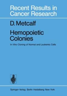 Hemopoietic Colonies : In Vitro Cloning of Normal and Leukemic Cells