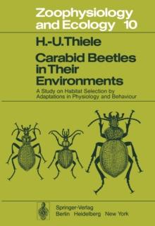 Carabid Beetles in Their Environments : A Study on Habitat Selection by Adaptations in Physiology and Behaviour