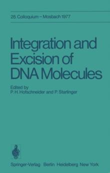 Integration and Excision of DNA Molecules : 28. Colloquium der Gesellschaft fur Biologische Chemie, am 21.-23. April 1977 in Mosbach/Baden