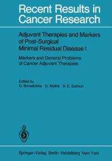 Adjuvant Therapies and Markers of Post-Surgical Minimal Residual Disease I : Markers and General Problems of Cancer Adjuvant Therapies