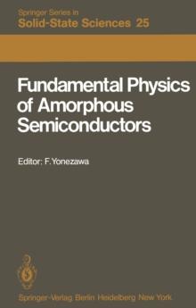 Fundamental Physics of Amorphous Semiconductors : Proceedings of the Kyoto Summer Institute Kyoto, Japan, September 8-11, 1980