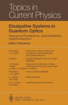 Dissipative Systems in Quantum Optics : Resonance Fluorescence, Optical Bistability, Superfluorescence