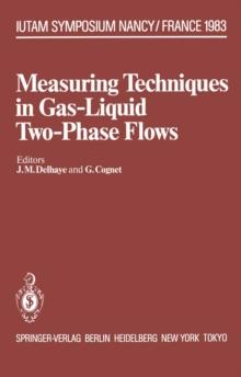 Measuring Techniques in Gas-Liquid Two-Phase Flows : Symposium, Nancy, France July 5-8, 1983