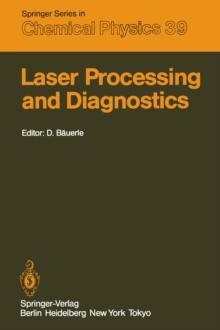 Laser Processing and Diagnostics : Proceedings of an International Conference, University of Linz, Austria, July 15-19, 1984