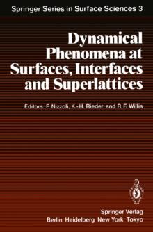 Dynamical Phenomena at Surfaces, Interfaces and Superlattices : Proceedings of an International Summer School at the Ettore Majorana Centre, Erice, Italy, July 1-13, 1984