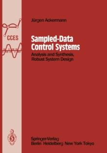 Sampled-Data Control Systems : Analysis and Synthesis, Robust System Design