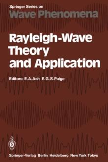 Rayleigh-Wave Theory and Application : Proceedings of an International Symposium Organised by The Rank Prize Funds at The Royal Institution, London, 15-17 July, 1985