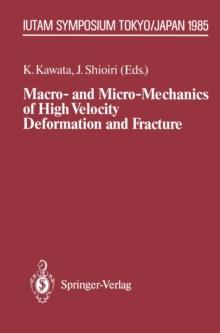 Macro- and Micro-Mechanics of High Velocity Deformation and Fracture : IUTAM Symposium on MMMHVDF Tokyo, Japan, August 12-15, 1985