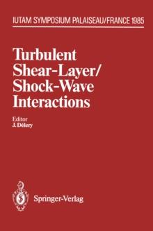 Turbulent Shear-Layer/Shock-Wave Interactions : IUTAM Symposium, Palaiseau, France September 9-12, 1985