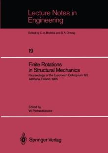 Finite Rotations in Structural Mechanics : Proceedings of the Euromech Colloquium 197, Jablonna, Poland, 1985