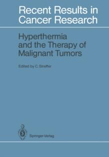 Hyperthermia and the Therapy of Malignant Tumors