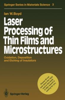 Laser Processing of Thin Films and Microstructures : Oxidation, Deposition and Etching of Insulators