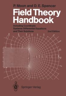 Field Theory Handbook : Including Coordinate Systems, Differential Equations and Their Solutions