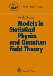 Models in Statistical Physics and Quantum Field Theory