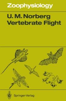 Vertebrate Flight : Mechanics, Physiology, Morphology, Ecology and Evolution