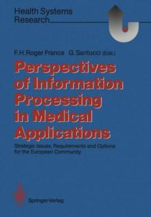 Perspectives of Information Processing in Medical Applications : Strategic Issues, Requirements and Options for the European Community