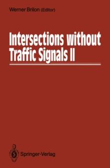 Intersections without Traffic Signals II : Proceedings of an International Workshop, 18-19 July, 1991 in Bochum, Germany