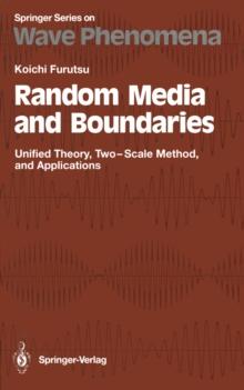 Random Media and Boundaries : Unified Theory, Two-Scale Method, and Applications