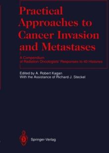 Practical Approaches to Cancer Invasion and Metastases : A Compendium of Radiation Oncologists' Responses to 40 Histories